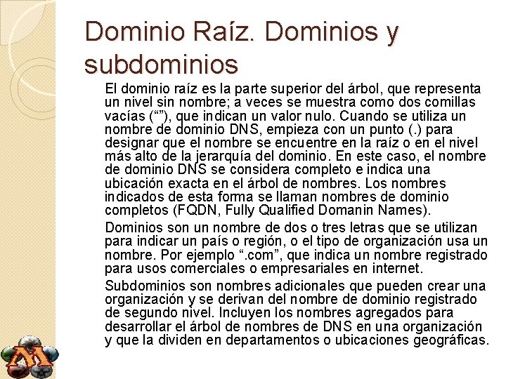 Dominio Raíz. Dominios y subdominios El dominio raíz es la parte superior del árbol,