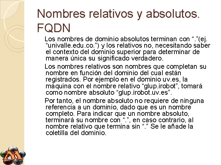 Nombres relativos y absolutos. FQDN Los nombres de dominio absolutos terminan con “. ”(ej.
