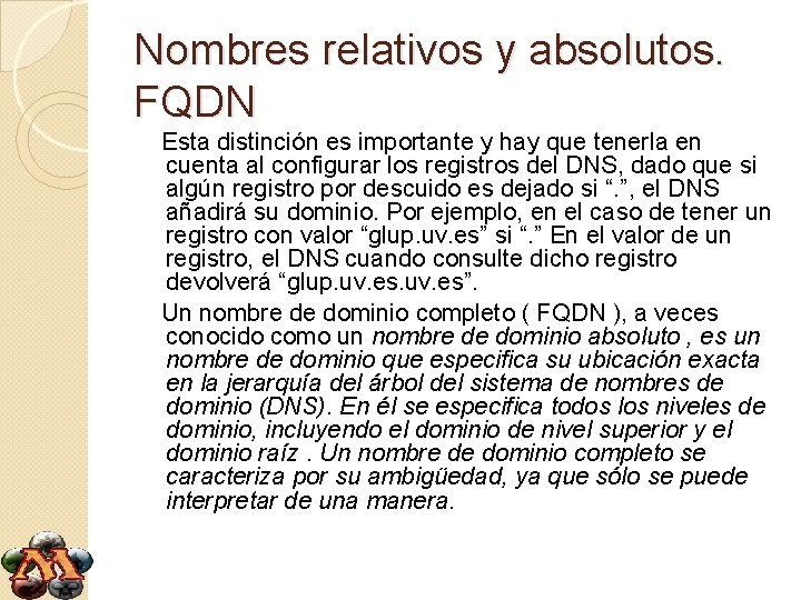 Nombres relativos y absolutos. FQDN Esta distinción es importante y hay que tenerla en