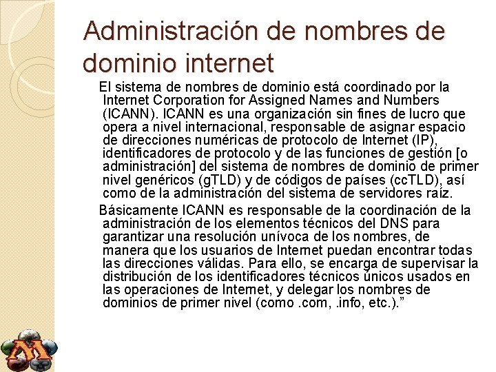 Administración de nombres de dominio internet El sistema de nombres de dominio está coordinado