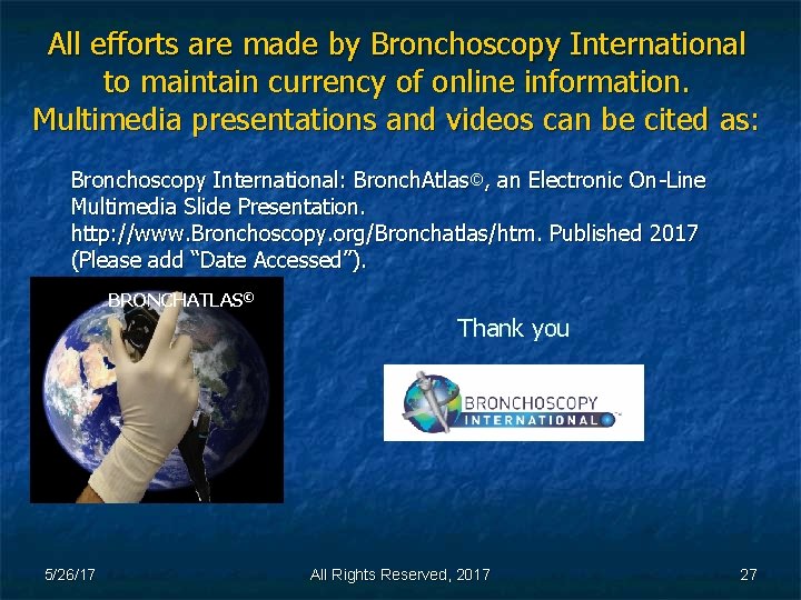 All efforts are made by Bronchoscopy International to maintain currency of online information. Multimedia