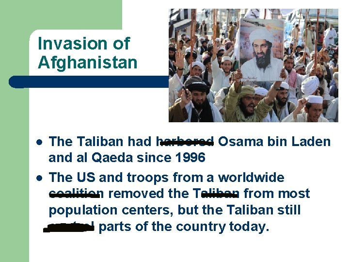 Invasion of Afghanistan l l The Taliban had harbored Osama bin Laden and al