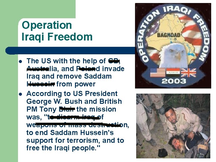 Operation Iraqi Freedom l l The US with the help of GB, Australia, and