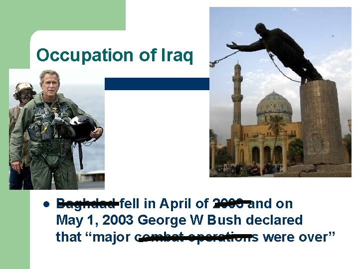 Occupation of Iraq l Baghdad fell in April of 2003 and on May 1,