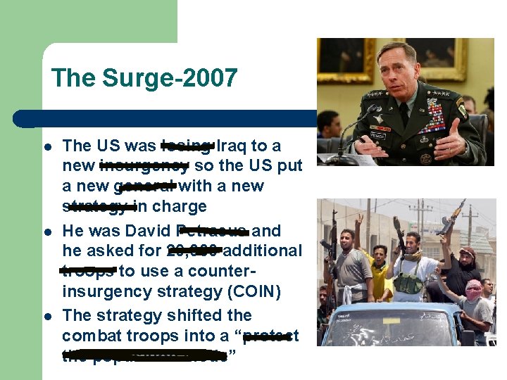 The Surge-2007 l l l The US was losing Iraq to a new insurgency