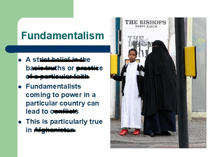 Fundamentalism l l l A strict belief in the basic truths or practice of