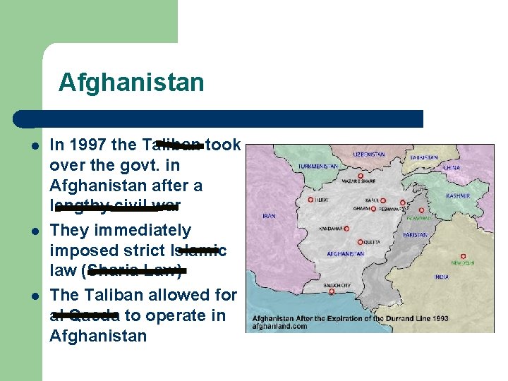 Afghanistan l l l In 1997 the Taliban took over the govt. in Afghanistan