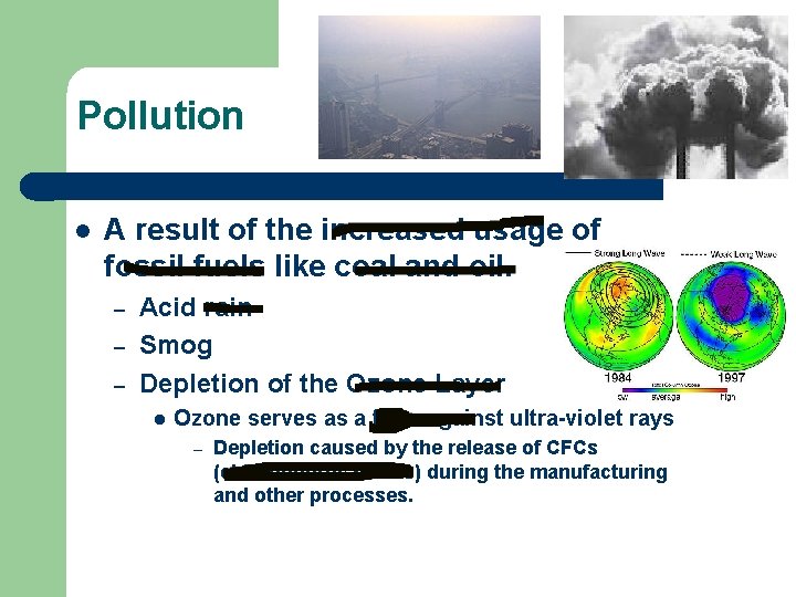 Pollution l A result of the increased usage of fossil fuels like coal and