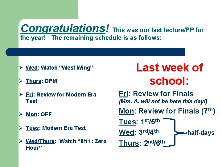 Congratulations! This was our last lecture/PP for the year! The remaining schedule is as