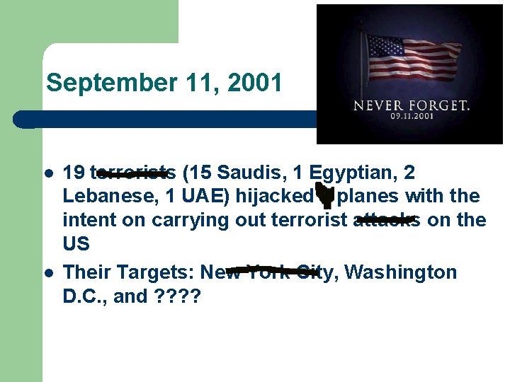 September 11, 2001 l l 19 terrorists (15 Saudis, 1 Egyptian, 2 Lebanese, 1