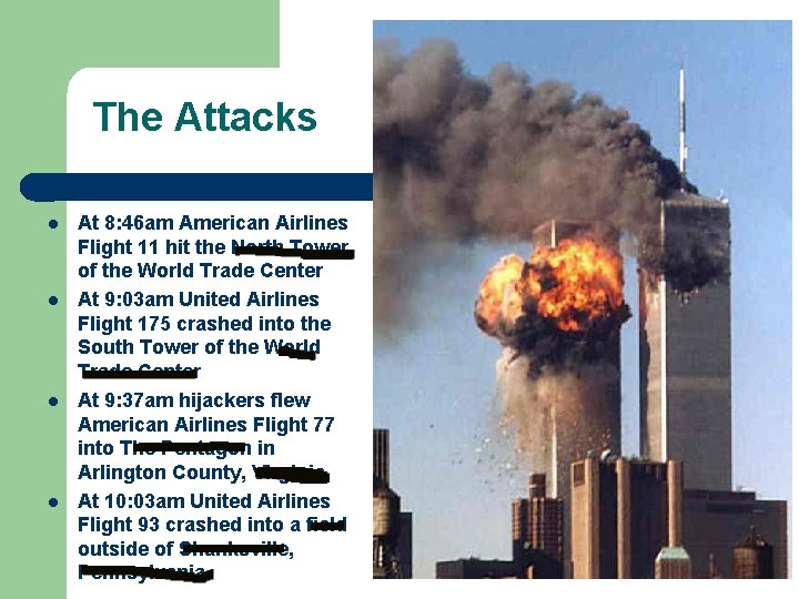 The Attacks l l At 8: 46 am American Airlines Flight 11 hit the