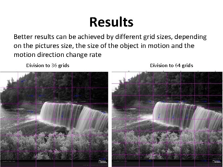 Results Better results can be achieved by different grid sizes, depending on the pictures