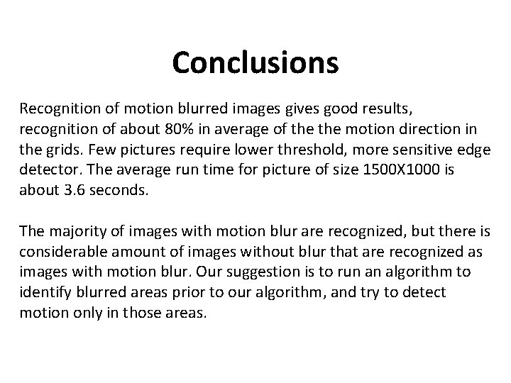 Conclusions Recognition of motion blurred images gives good results, recognition of about 80% in