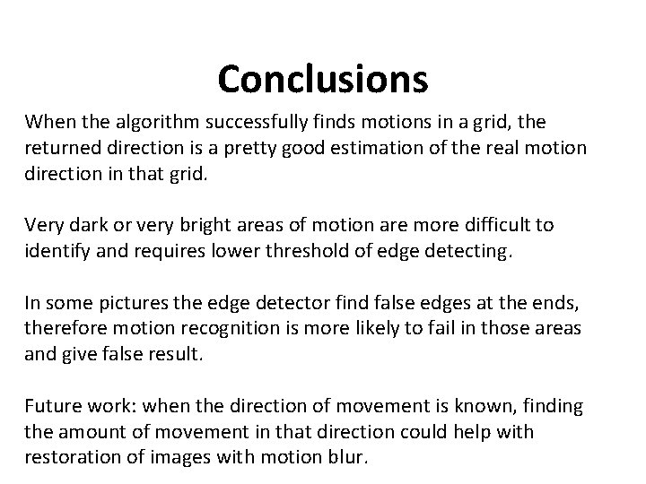 Conclusions When the algorithm successfully finds motions in a grid, the returned direction is