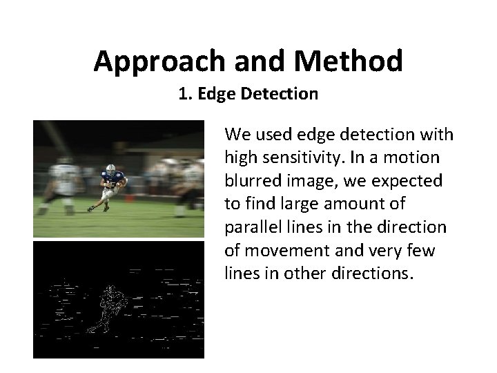 Approach and Method 1. Edge Detection We used edge detection with high sensitivity. In