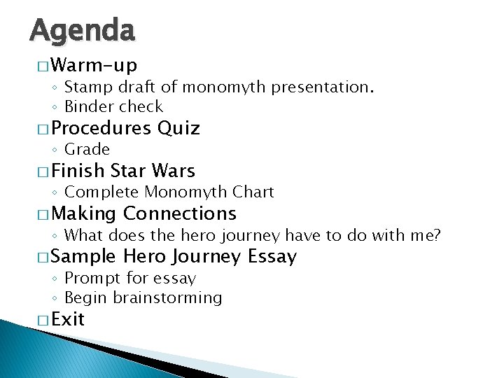 Agenda � Warm-up ◦ Stamp draft of monomyth presentation. ◦ Binder check � Procedures