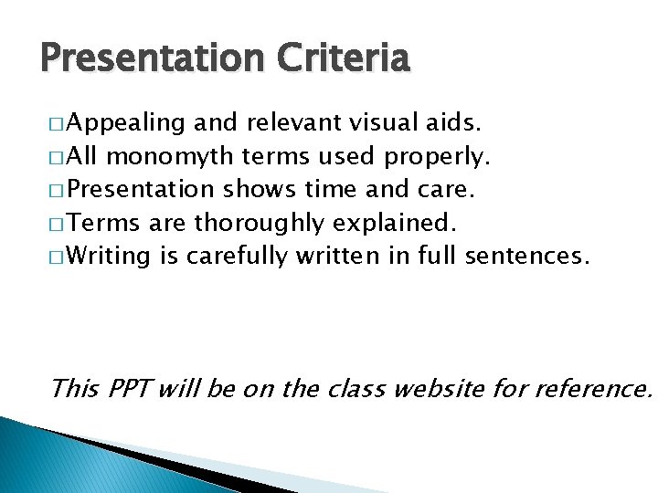 Presentation Criteria � Appealing and relevant visual aids. � All monomyth terms used properly.