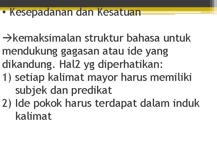  • Kesepadanan dan Kesatuan kemaksimalan struktur bahasa untuk mendukung gagasan atau ide yang