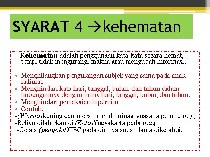 SYARAT 4 kehematan Kehematan adalah penggunaan kata-kata secara hemat, tetapi tidak mengurangi makna atau