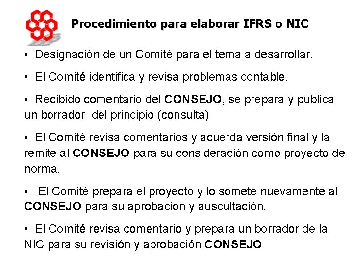 Procedimiento para elaborar IFRS o NIC • Designación de un Comité para el tema