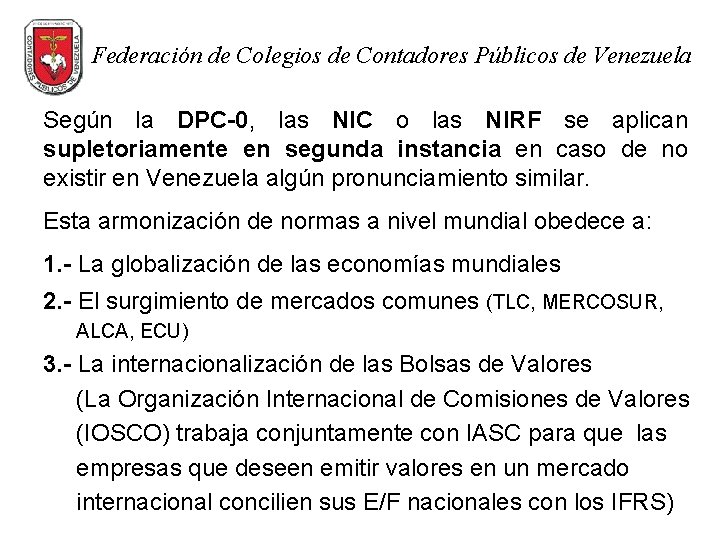 Federación de Colegios de Contadores Públicos de Venezuela Según la DPC-0, las NIC o