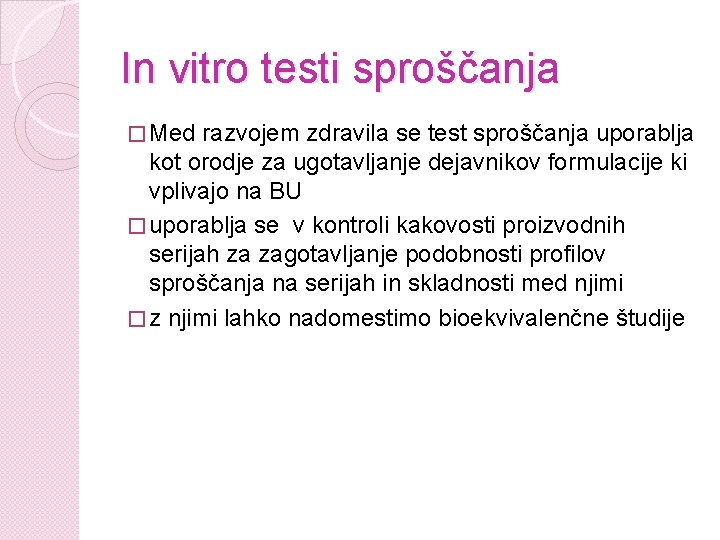 In vitro testi sproščanja � Med razvojem zdravila se test sproščanja uporablja kot orodje