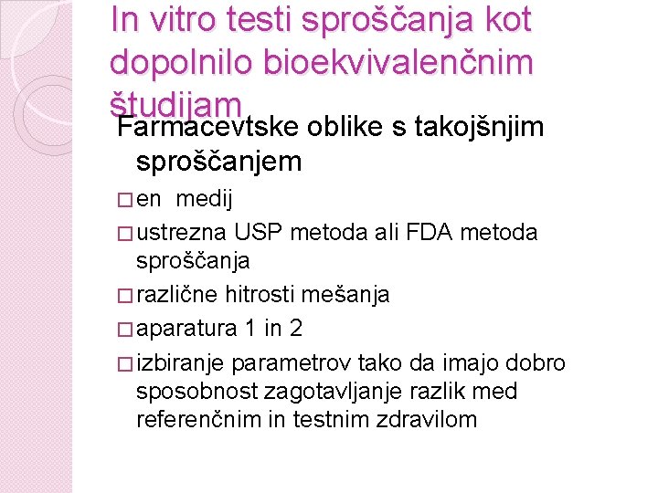 In vitro testi sproščanja kot dopolnilo bioekvivalenčnim študijam Farmacevtske oblike s takojšnjim sproščanjem �