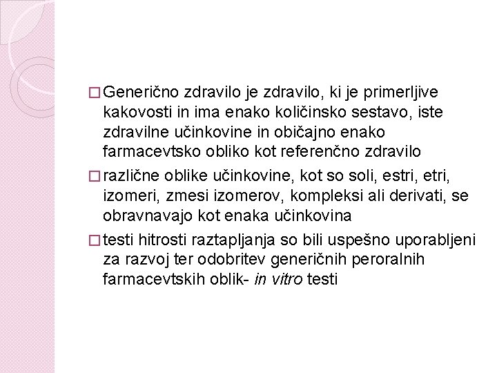 � Generično zdravilo je zdravilo, ki je primerljive kakovosti in ima enako količinsko sestavo,