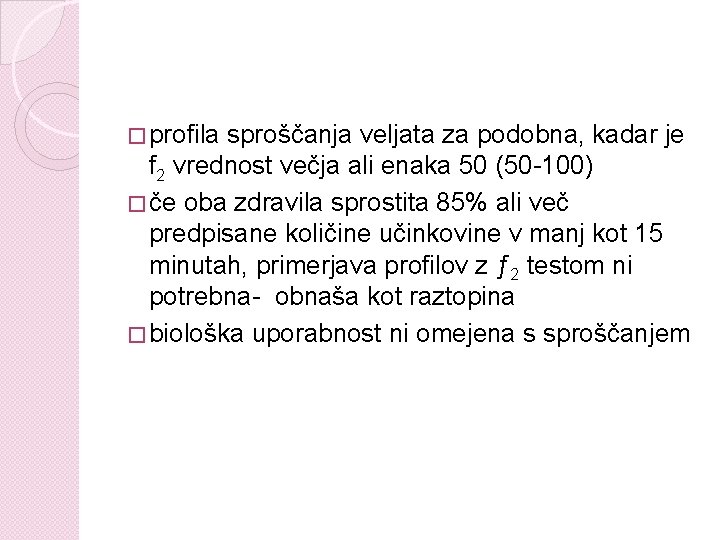 � profila sproščanja veljata za podobna, kadar je f 2 vrednost večja ali enaka