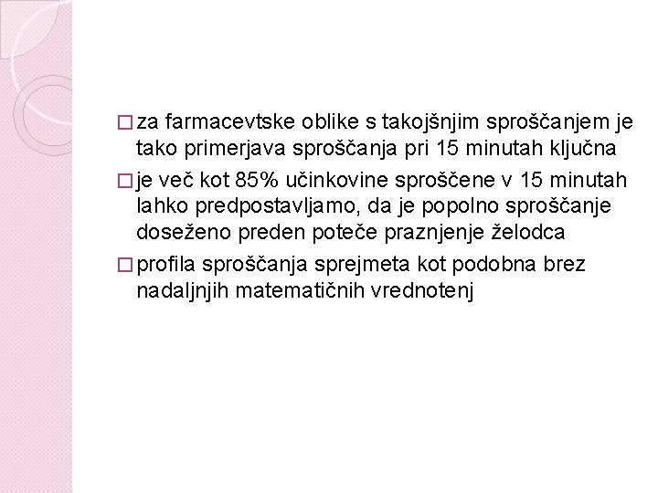 � za farmacevtske oblike s takojšnjim sproščanjem je tako primerjava sproščanja pri 15 minutah