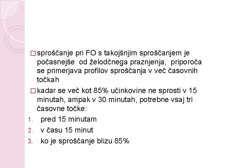 � sproščanje pri FO s takojšnjim sproščanjem je počasnejše od želodčnega praznjenja, priporoča se