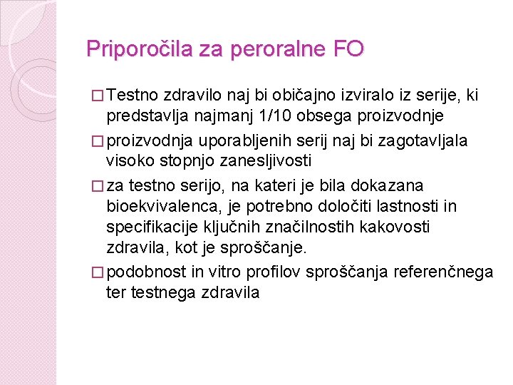 Priporočila za peroralne FO � Testno zdravilo naj bi običajno izviralo iz serije, ki