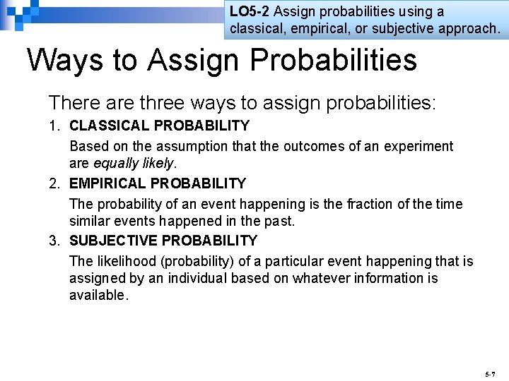 LO 5 -2 Assign probabilities using a classical, empirical, or subjective approach. Ways to LO 5 -2 Assign probabilities using a classical, empirical, or subjective approach. Ways to