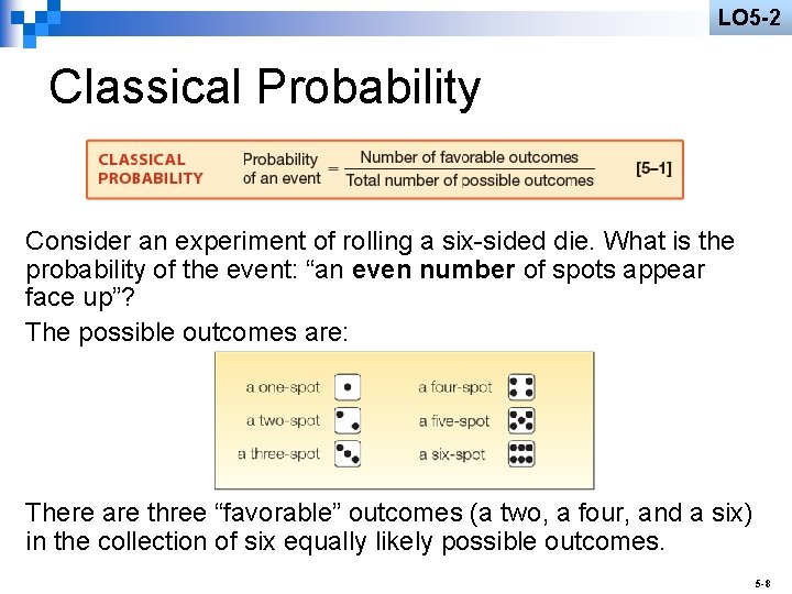 LO 5 -2 Classical Probability Consider an experiment of rolling a six-sided die. What LO 5 -2 Classical Probability Consider an experiment of rolling a six-sided die. What
