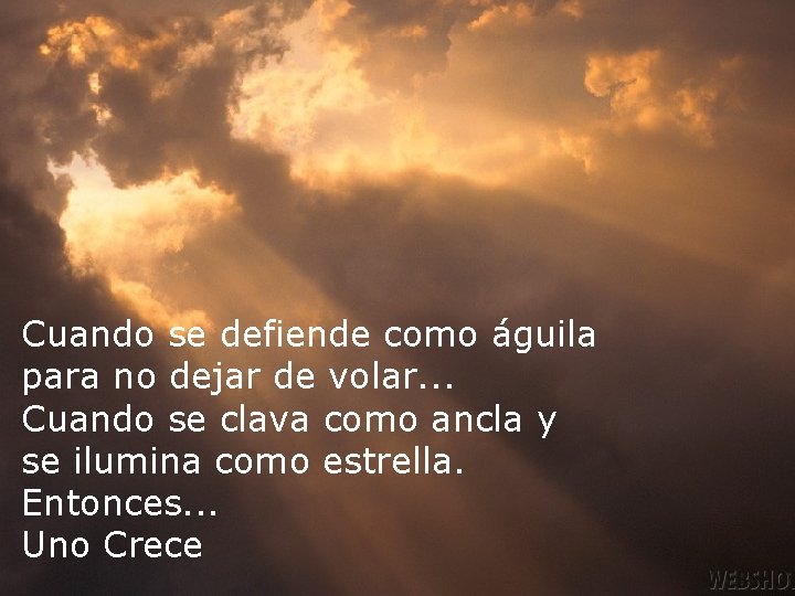 ¿Estuviste solitario en algunos Cuando se defiende como momentos? águila. . . Fue porque