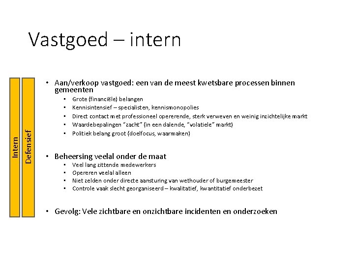 Vastgoed – intern Defensief Intern • Aan/verkoop vastgoed: een van de meest kwetsbare processen