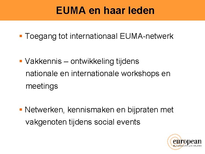 EUMA en haar leden § Toegang tot internationaal EUMA-netwerk § Vakkennis – ontwikkeling tijdens