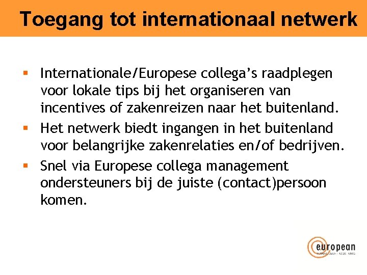 Toegang tot internationaal netwerk § Internationale/Europese collega’s raadplegen voor lokale tips bij het organiseren