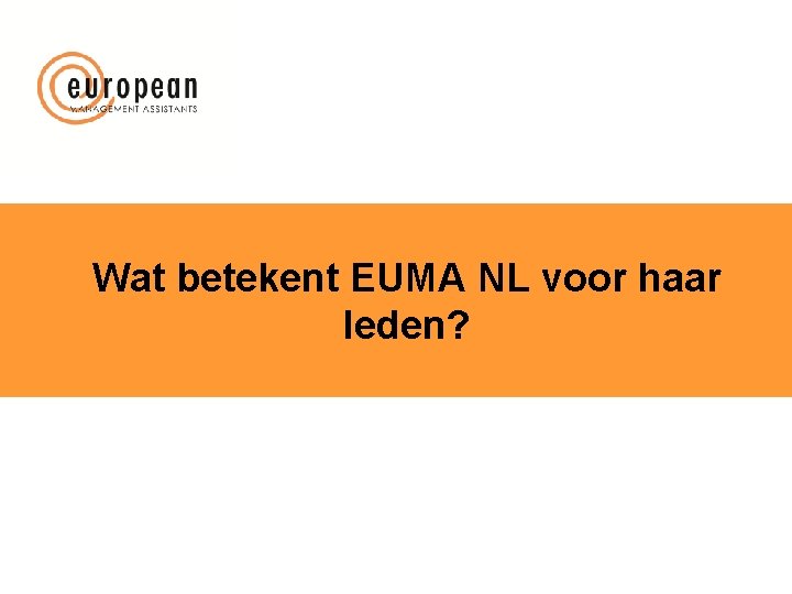 Wat betekent EUMA NL voor haar leden? 