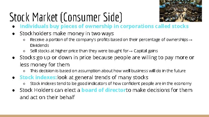 Stock Market (Consumer Side) ● Individuals buy pieces of ownership in corporations called stocks