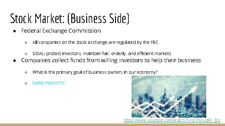 Stock Market: (Business Side) ● Federal Exchange Commission ○ All companies on the stock