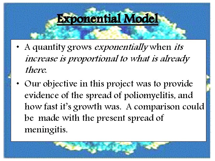 Exponential Model • A quantity grows exponentially when its increase is proportional to what