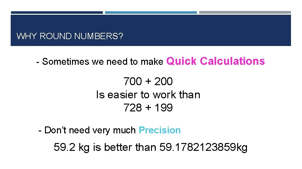WHY ROUND NUMBERS? - Sometimes we need to make Quick Calculations 700 + 200