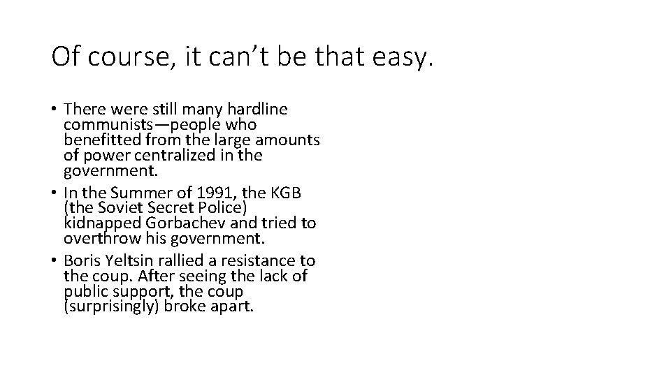 Of course, it can’t be that easy. • There were still many hardline communists—people