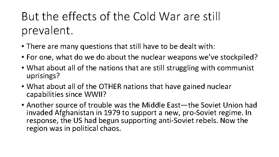 But the effects of the Cold War are still prevalent. • There are many