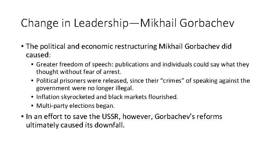 Change in Leadership—Mikhail Gorbachev • The political and economic restructuring Mikhail Gorbachev did caused: