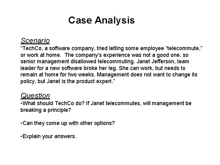 Case Analysis Scenario “Tech. Co, a software company, tried letting some employee “telecommute, ”