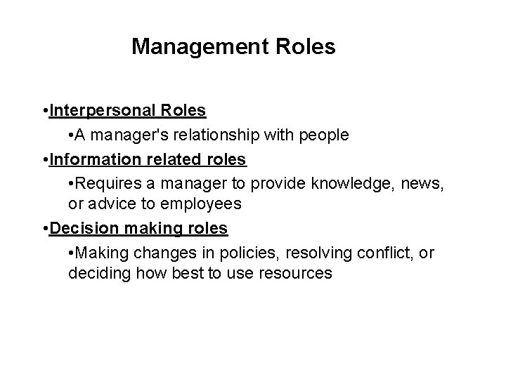 Management Roles • Interpersonal Roles • A manager's relationship with people • Information related