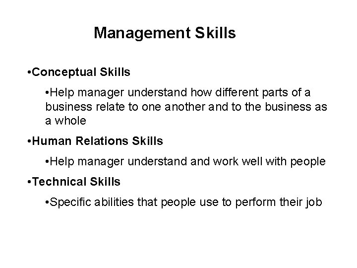 Management Skills • Conceptual Skills • Help manager understand how different parts of a