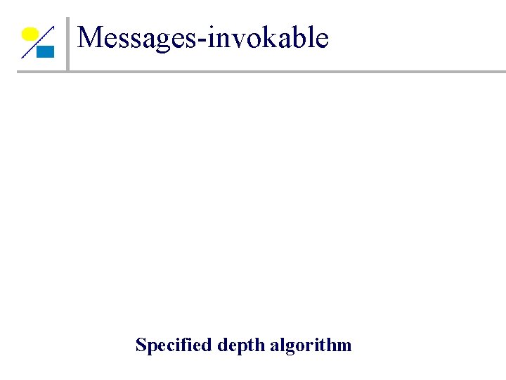 Messages-invokable Specified depth algorithm Messages-invokable Specified depth algorithm
